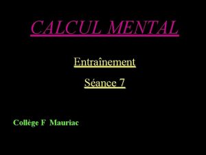 CALCUL MENTAL Entranement Sance 7 Collge F Mauriac