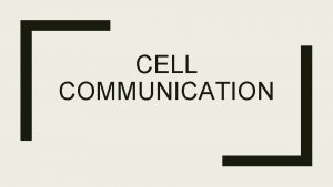 CELL COMMUNICATION Cell Communication Conserved in Shape specific