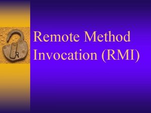 Remote Method Invocation RMI RMI the Distributed Object