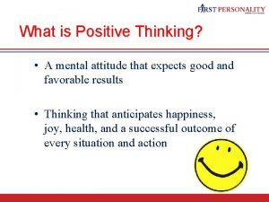 What is Positive Thinking A mental attitude that