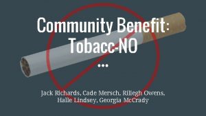 Community Benefit TobaccNO Jack Richards Cade Mersch Riliegh