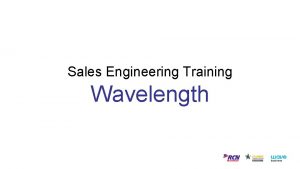 Sales Engineering Training Wavelength Topics well be covering