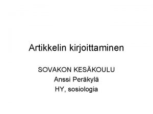 Artikkelin kirjoittaminen SOVAKON KESKOULU Anssi Perkyl HY sosiologia
