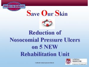 Save Our Skin Reduction of Nosocomial Pressure Ulcers