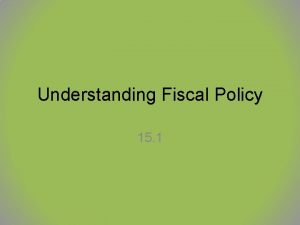 Understanding Fiscal Policy 15 1 Fiscal Policy as