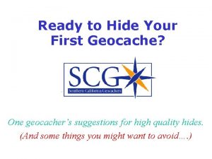 Ready to Hide Your First Geocache One geocachers