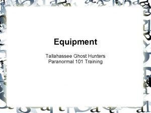 Equipment Tallahassee Ghost Hunters Paranormal 101 Training Types