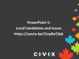 Power Point 5 Local Candidates and Issues https