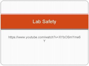 Lab Safety https www youtube comwatch vXYb OSm