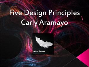 Five Design Principles Carly Aramayo Back to the