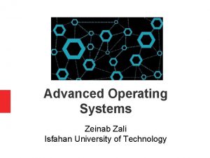 Advanced Operating Systems Zeinab Zali Isfahan University of