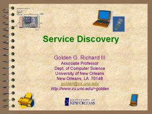 Service Discovery Golden G Richard III Associate Professor