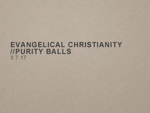 EVANGELICAL CHRISTIANITY PURITY BALLS 3 7 17 CONTEXT
