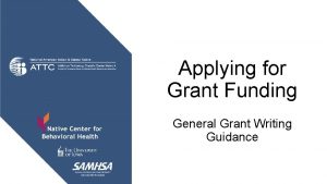 Applying for Grant Funding General Grant Writing Guidance