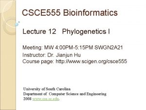 CSCE 555 Bioinformatics Lecture 12 Phylogenetics I HAPPY