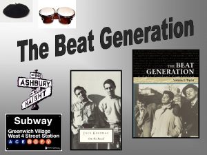 The Beat Generation The Beat Generation refers to