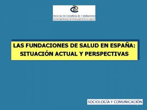 LAS FUNDACIONES DE SALUD EN ESPAA SITUACIN ACTUAL