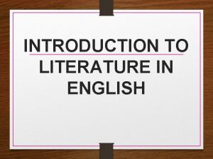 INTRODUCTION TO LITERATURE IN ENGLISH DEFINITION OF LITERATURE