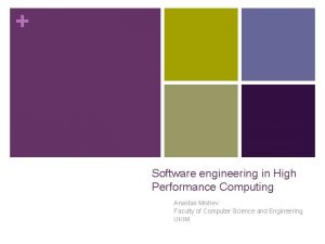 Software engineering in High Performance Computing Anastas Mishev