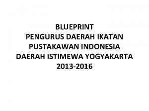 BLUEPRINT PENGURUS DAERAH IKATAN PUSTAKAWAN INDONESIA DAERAH ISTIMEWA