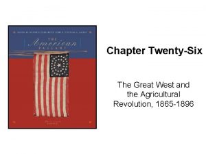 Chapter TwentySix The Great West and the Agricultural