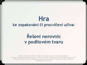 Hra ke zopakovn i procvien uiva een nerovnic