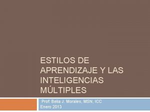 ESTILOS DE APRENDIZAJE Y LAS INTELIGENCIAS MLTIPLES Prof