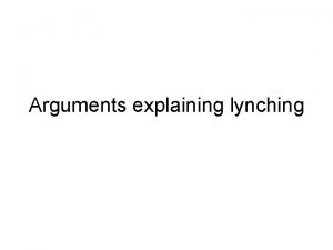 Arguments explaining lynching Argument Problem Evidence Solution Argument Arguments explaining lynching Argument Problem Evidence Solution Argument