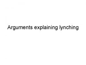 Arguments explaining lynching Argument Problem Evidence Solution Argument