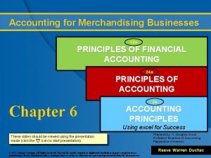 Accounting for Merchandising Businesses 12 e PRINCIPLES OF