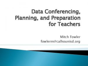 Data Conferencing Planning and Preparation for Teachers Mitch