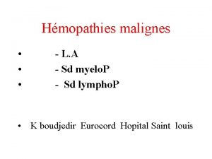 Hmopathies malignes L A Sd myelo P Sd