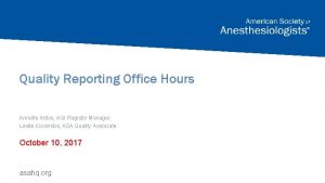 Quality Reporting Office Hours Annette Antos AQI Registry