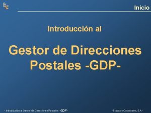 Inicio Introduccin al Gestor de Direcciones Postales GDP