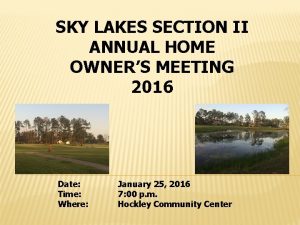 SKY LAKES SECTION II ANNUAL HOME OWNERS MEETING