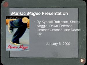 Maniac Magee Presentation By Kyndall Robinson Shelby Noggle
