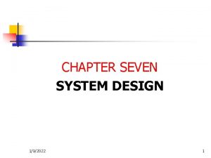 CHAPTER SEVEN SYSTEM DESIGN 192022 1 INTRODUCTION q