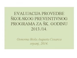 EVALUACIJA PROVEDBE KOLSKOG PREVENTIVNOG PROGRAMA ZA K GODINU