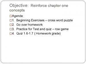 Objective Reinforce chapter one concepts Agenda 1 Beginning