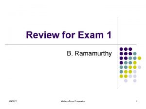 Review for Exam 1 B Ramamurthy 192022 Midterm