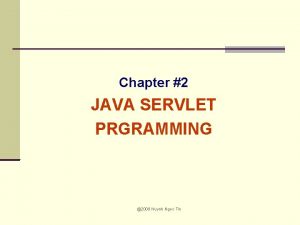 Chapter 2 JAVA SERVLET PRGRAMMING 2008 Huynh Ngoc