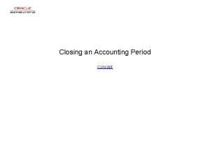 Closing an Accounting Period Concept Closing an Accounting