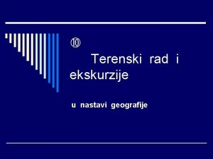 Terenski rad i ekskurzije u nastavi geografije Nastavna