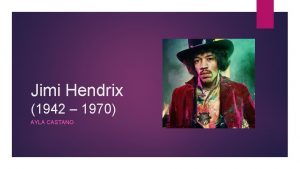 Jimi Hendrix 1942 1970 AYLA CASTANO Birth Johnny