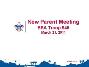 New Parent Meeting BSA Troop 945 March 21