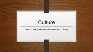 Culture Corso di Geografia antropicoculturale 1 anno Nessuna