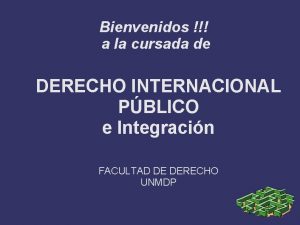 Bienvenidos a la cursada de DERECHO INTERNACIONAL PBLICO