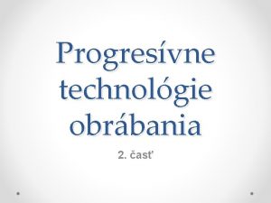 Progresvne technolgie obrbania 2 as Obrbanie vodnm lom