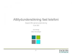 Attitydunderskning fast telefoni Rapport frn opinionsunderskning 10 juli