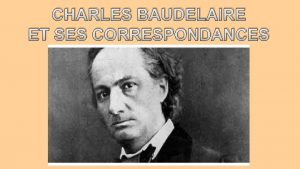 CHARLES BAUDELAIRE ET SES CORRESPONDANCES La Vie Charles